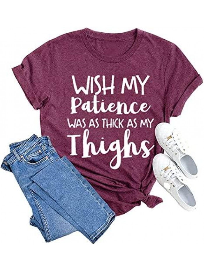 My Patience was As Thick As My Thighs Women Cute Letter Printed Shirts with Funny Saying Graphic Humor Holiday Tops 